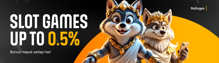 ROLLINGAN SLOT HARIAN 0.5%