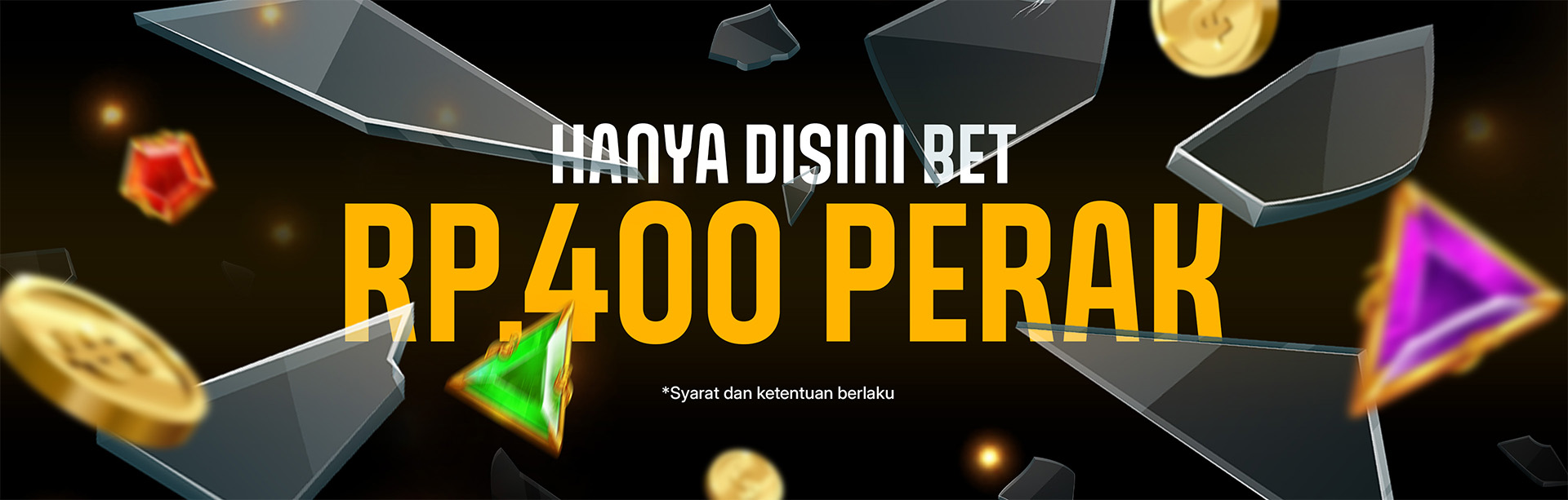 MINIMAL BET 400 PERAK